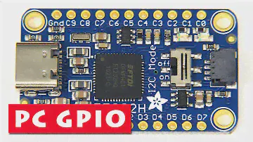 GPIO for any PC or Laptop: Adafruit FT232H